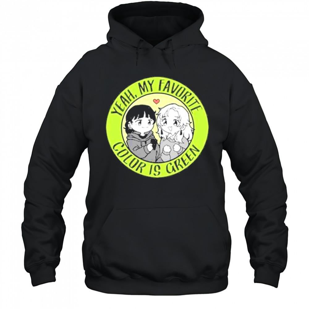Yeah My Favorite Color Is Green T-Shirt Hoodie