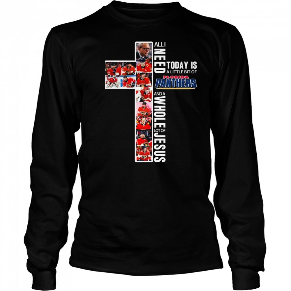 All I Need Today Is A Little Bit Of Florida Panthers And A Whole Lot Of Jesus 2025 Shirt Long Sleeved