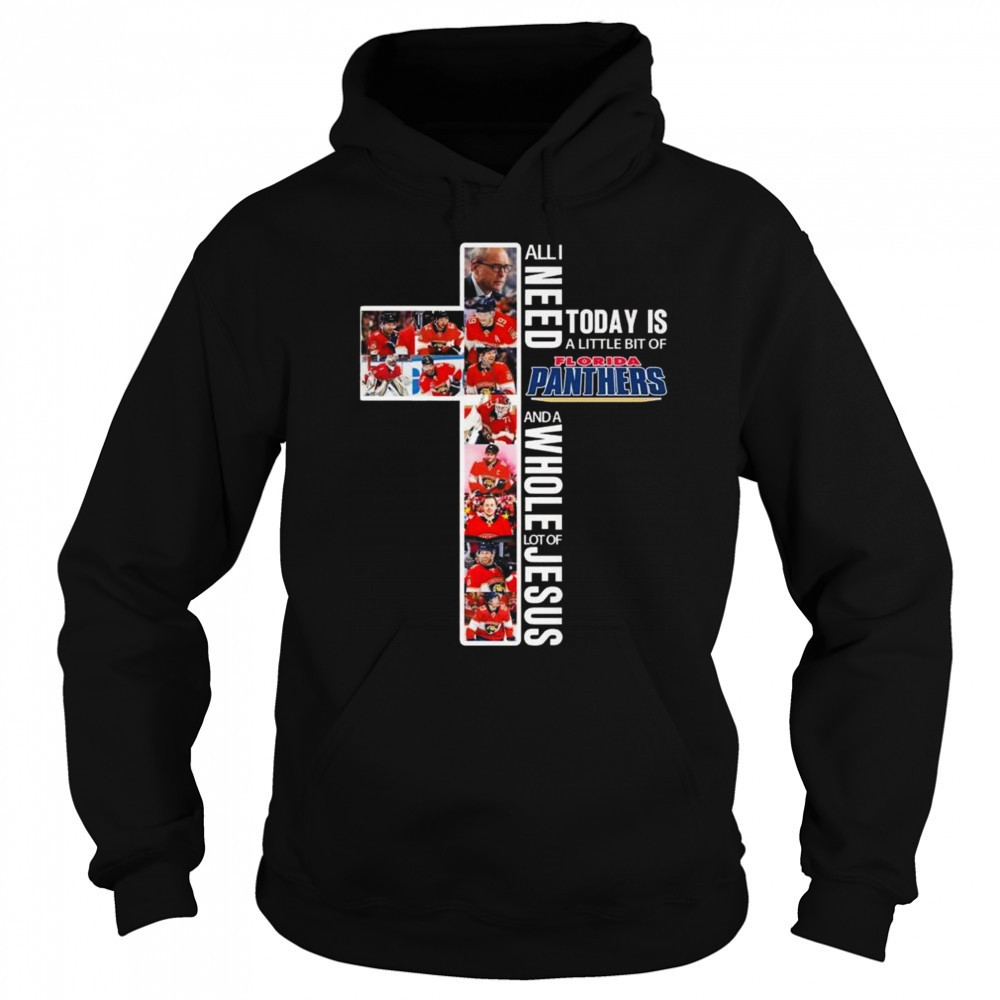 All I Need Today Is A Little Bit Of Florida Panthers And A Whole Lot Of Jesus 2025 Shirt Sweatshirt