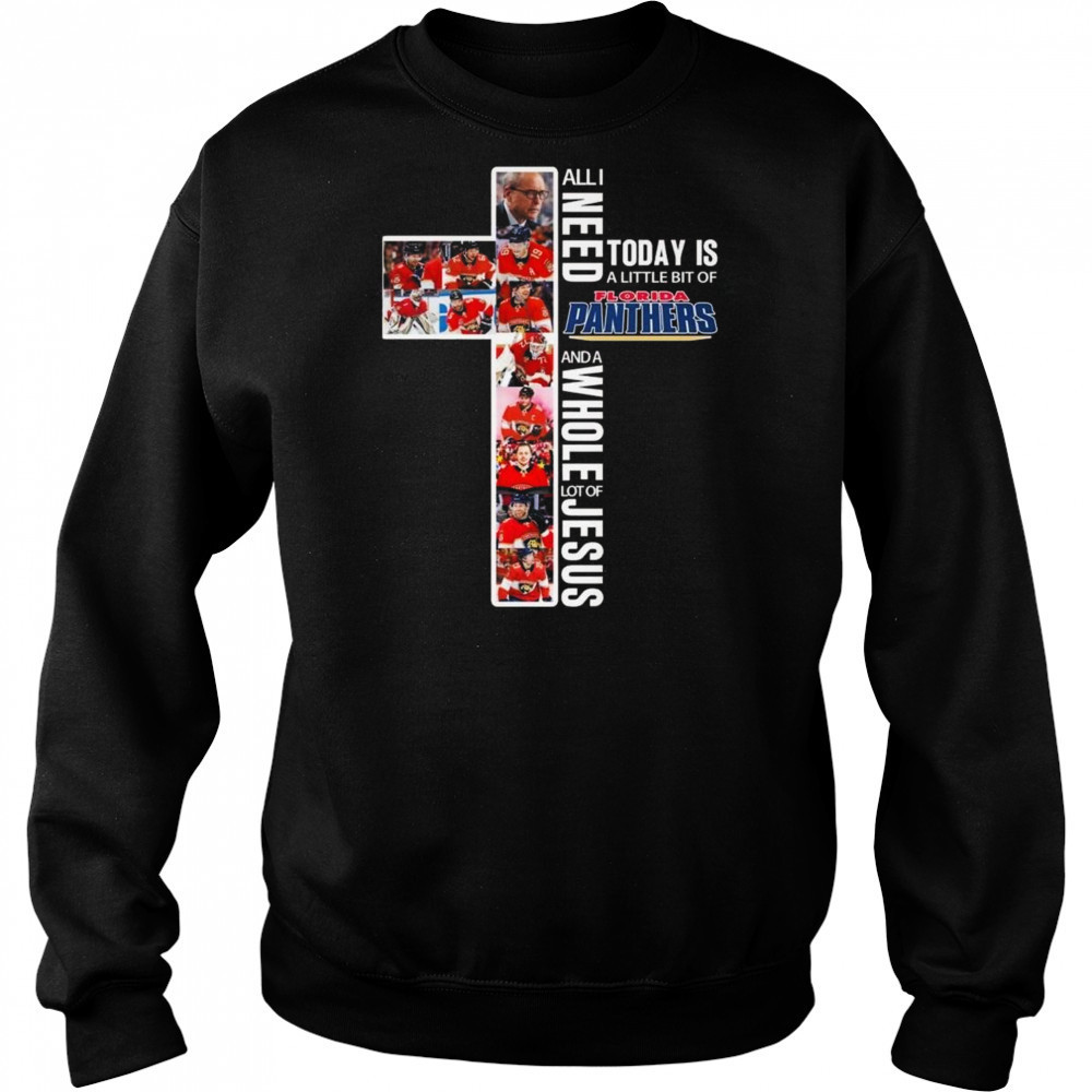 All I Need Today Is A Little Bit Of Florida Panthers And A Whole Lot Of Jesus 2025 Shirt Hoodie