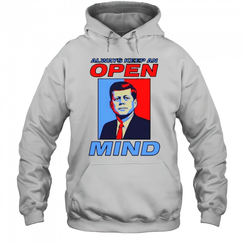 Always Keep An Open Mind Jfk T-Shirt Hoodie