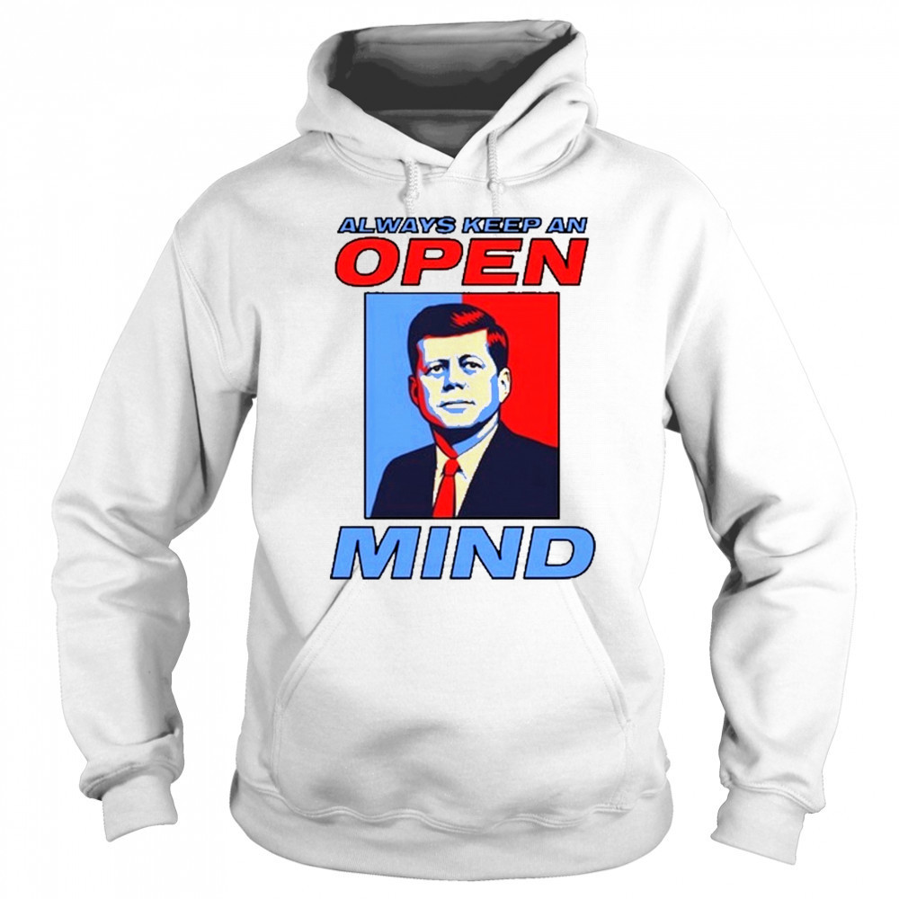 Always Keep An Open Mind Jfk T-Shirt Sweatshirt
