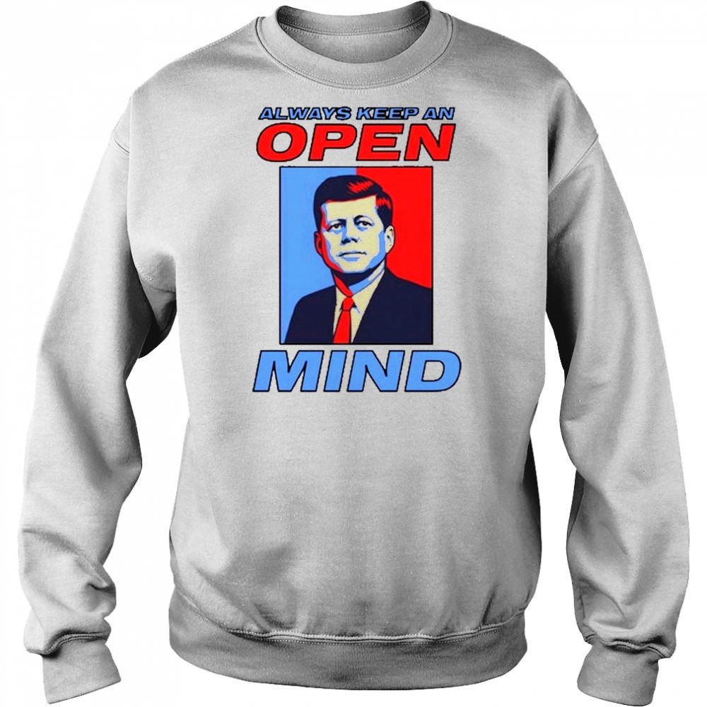 Always Keep An Open Mind Jfk T-Shirt Hoodie