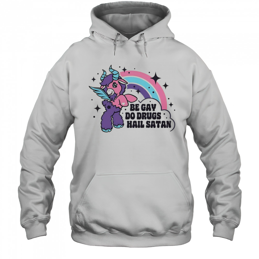 Be gay do drugs hail Satan shirt Hoodie
