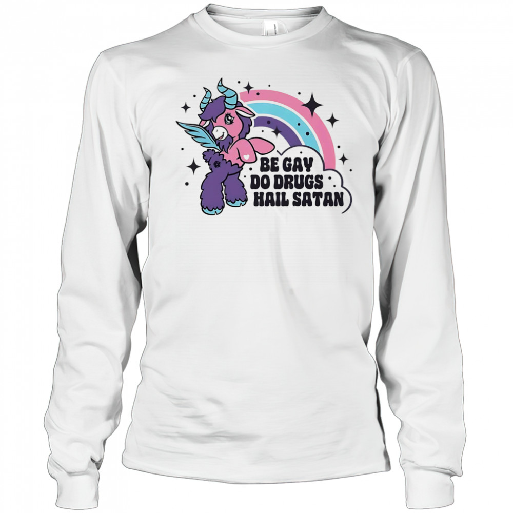 Be gay do drugs hail Satan shirt Long Sleeved