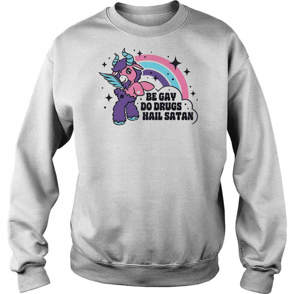 Be gay do drugs hail Satan shirt Hoodie