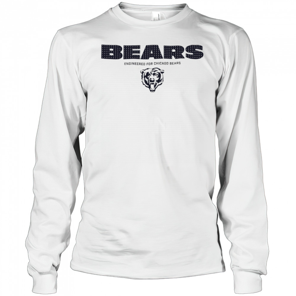 Bears Engineered For Chicago Bears shirt Long Sleeved