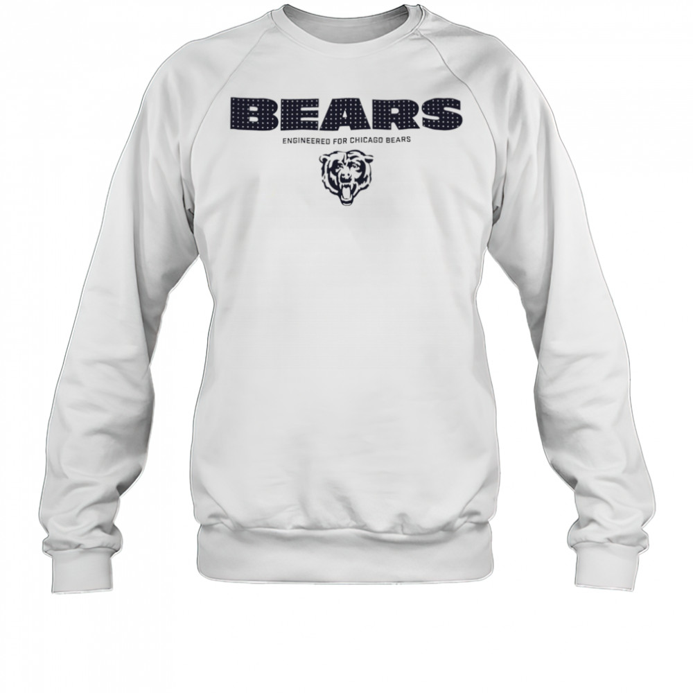 Bears Engineered For Chicago Bears shirt Sweatshirt