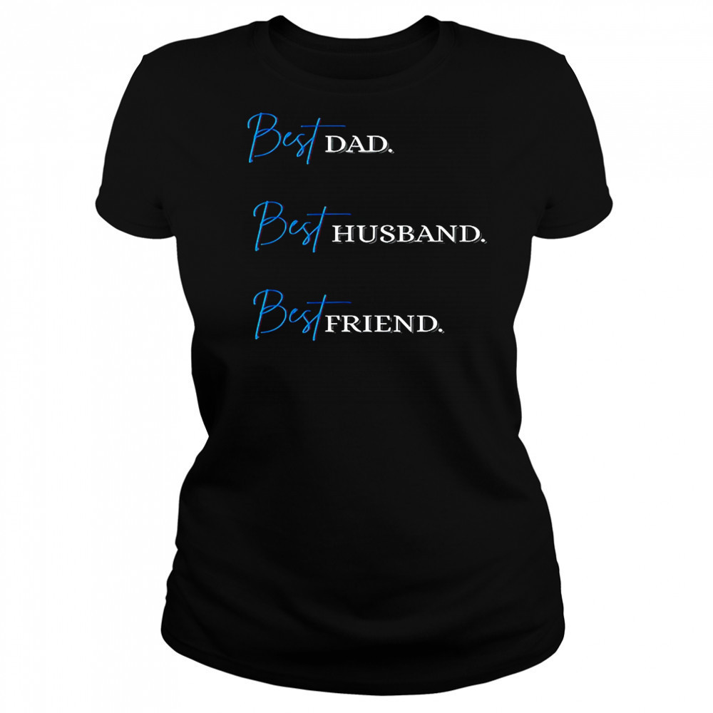 Best Dad. Best Husband. Best Friend. T-Shirt Women's T-shirt