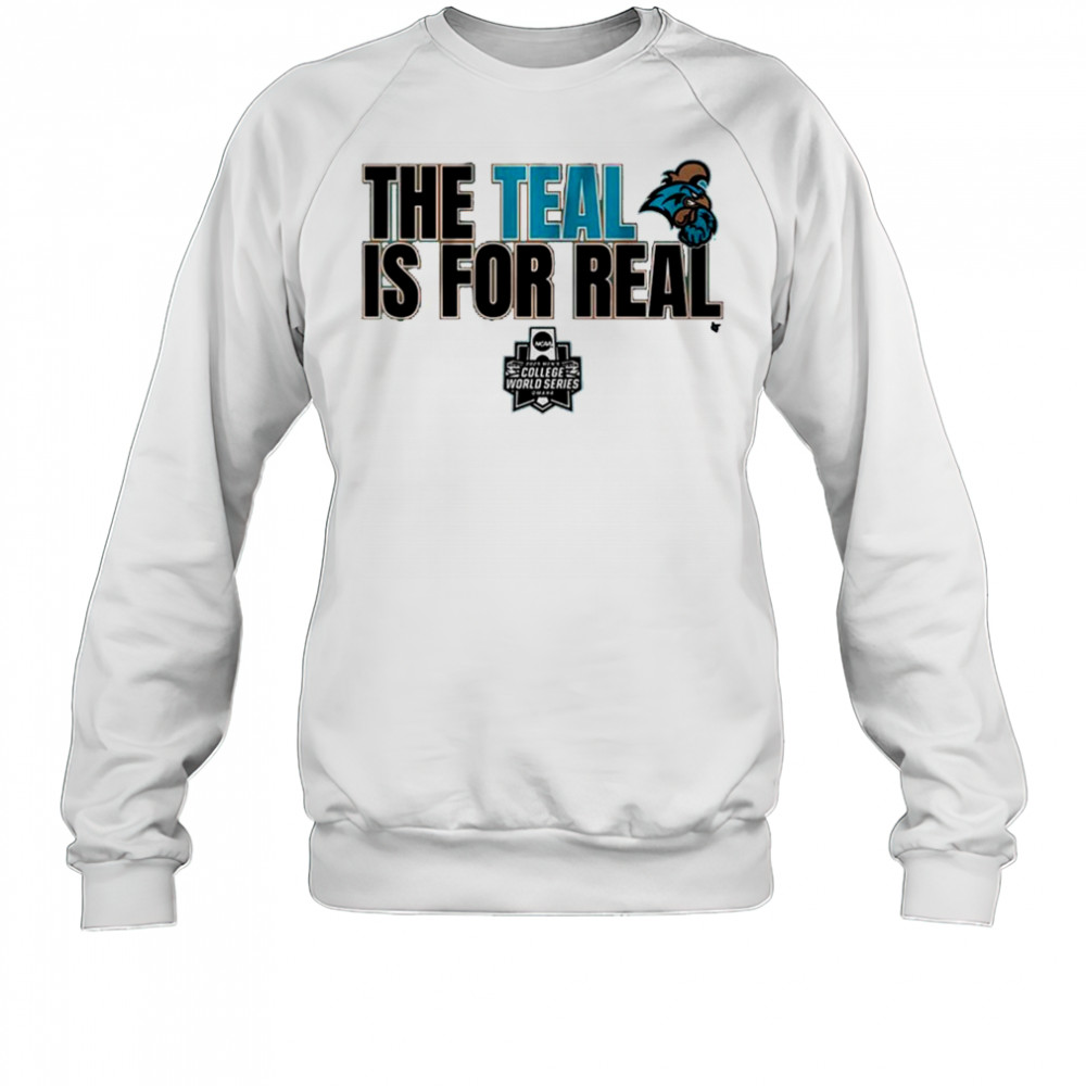 Coastal Carolina Baseball The Teal is For Real Shirt Sweatshirt