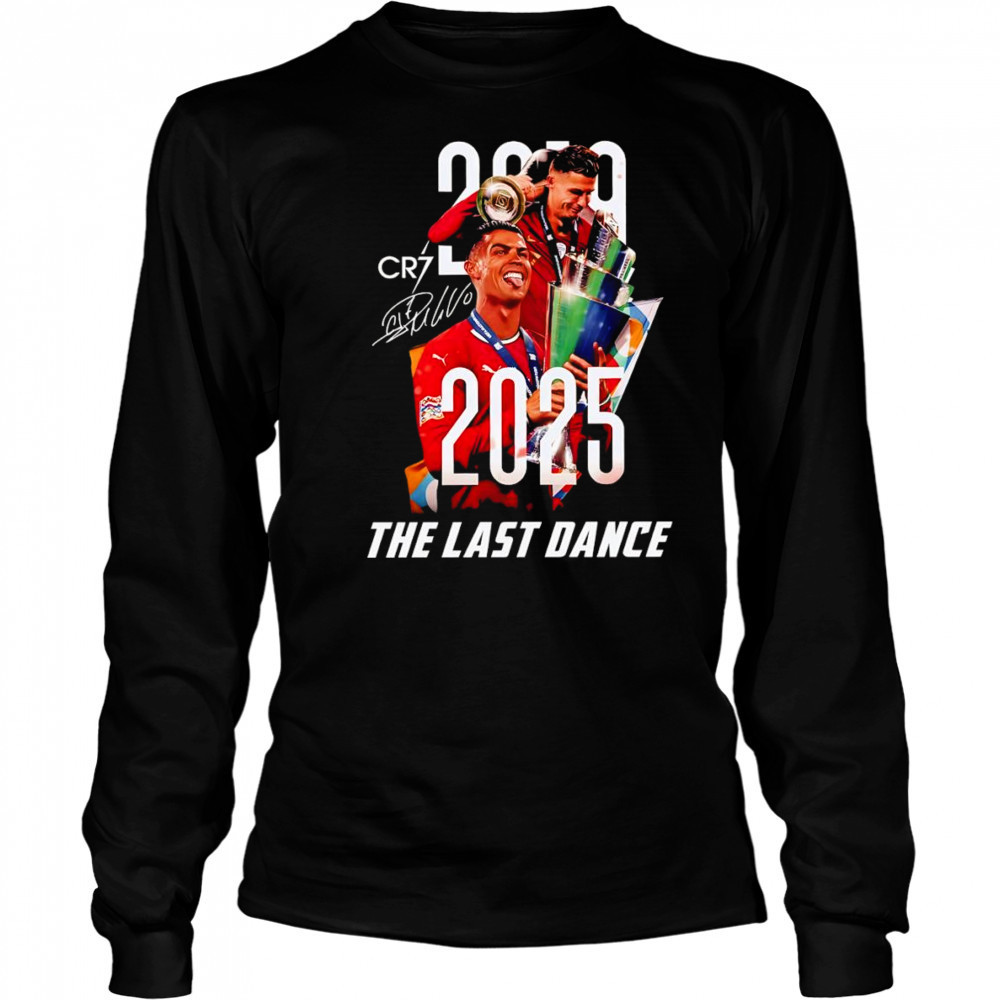 Cr7 Cristiano Ronaldo 2025 the last dance shirt Long Sleeved