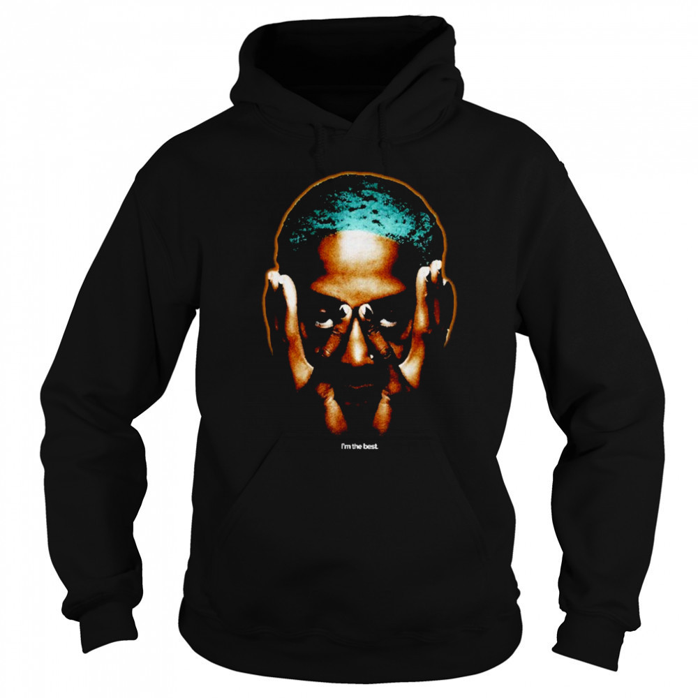 Dennis Rodman I’m The Best T-shirt Sweatshirt