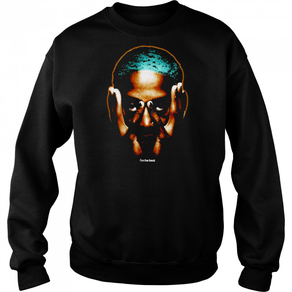 Dennis Rodman I’m The Best T-shirt Hoodie