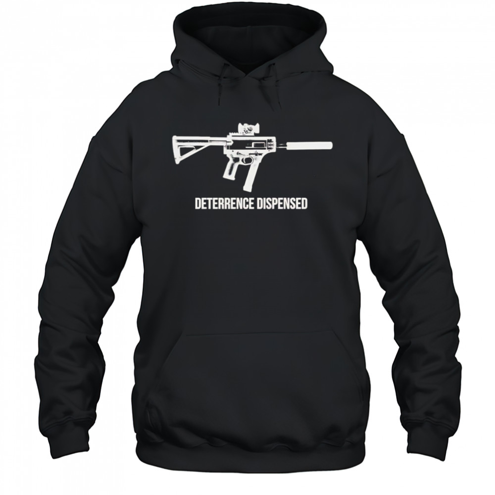 Deterrence dispensed shirt Hoodie