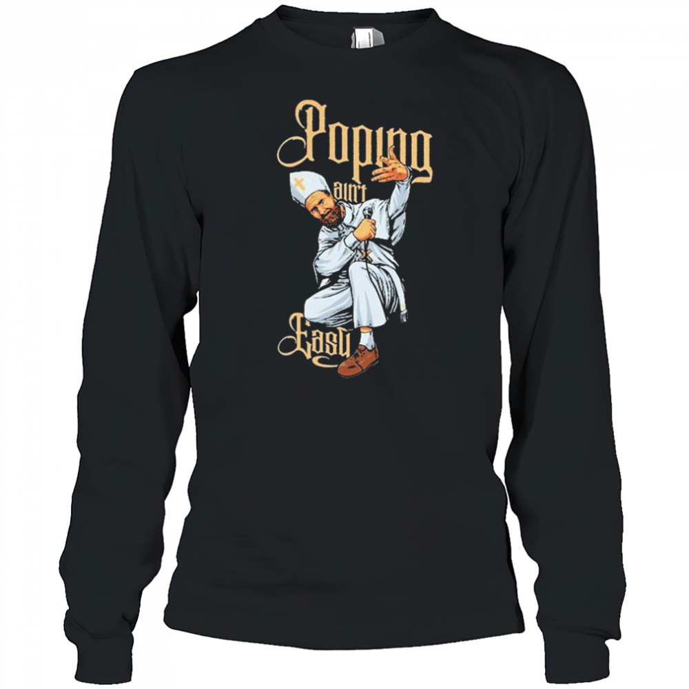 Drinkin Bros Popin’ Ain’t Easy T-shirt Long Sleeved