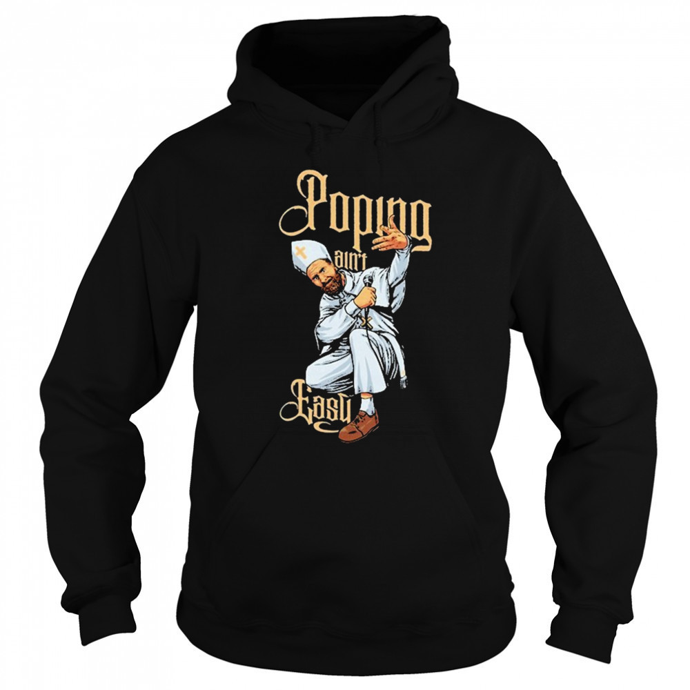 Drinkin Bros Popin’ Ain’t Easy T-shirt Hoodie