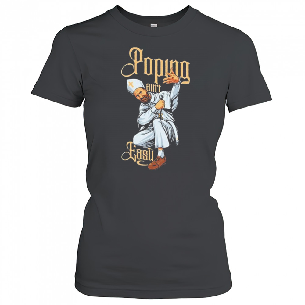 Drinkin Bros Popin’ Ain’t Easy T-shirt Women's T-shirt