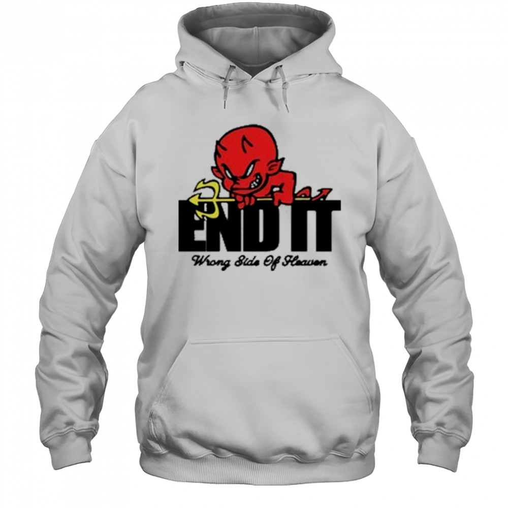 End It Devil Wrong Side Of Heaven T-Shirt Hoodie