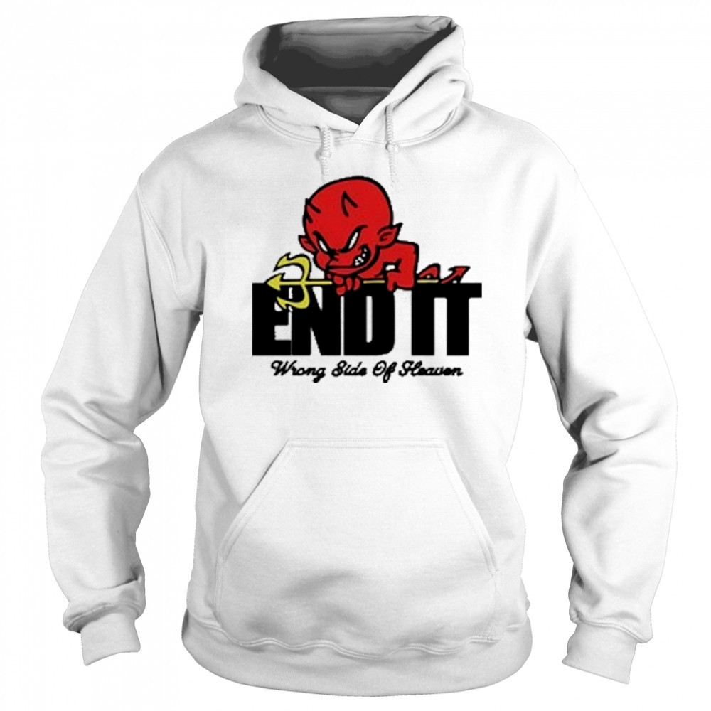 End It Devil Wrong Side Of Heaven T-Shirt Sweatshirt