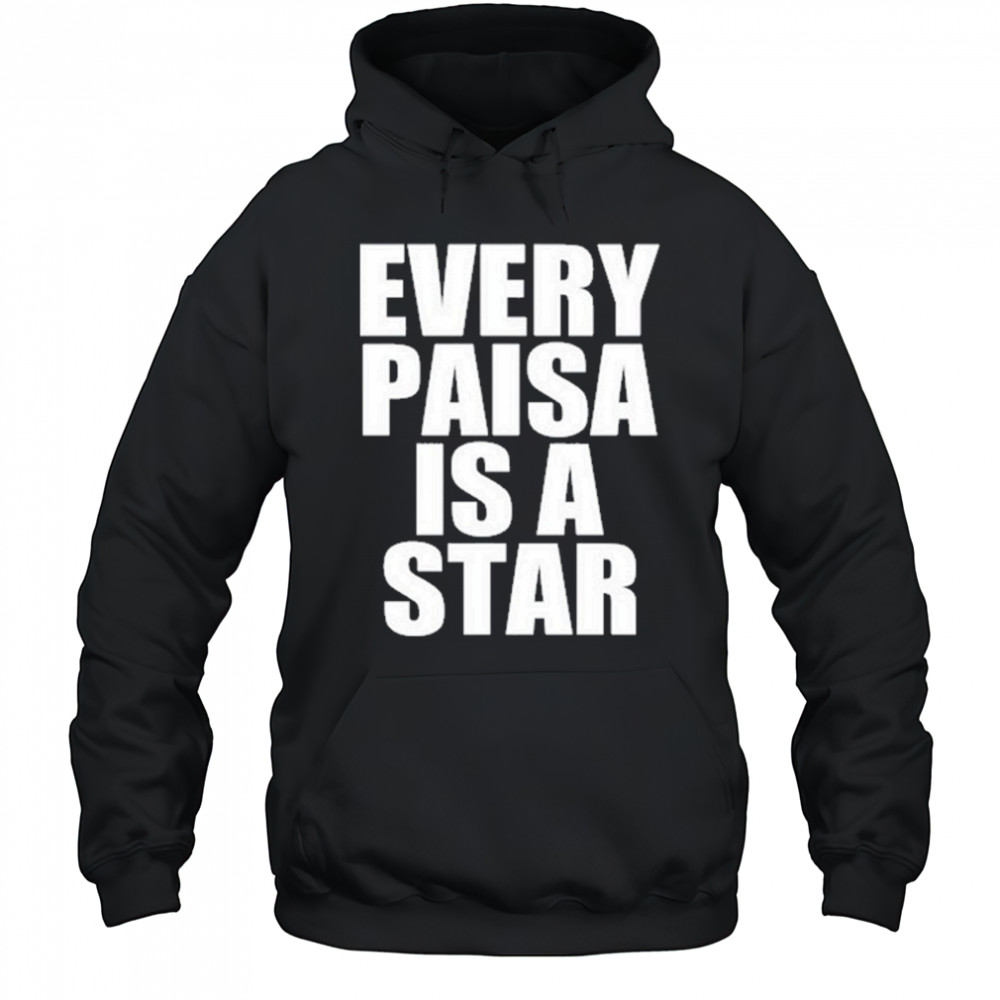 Every Paisa Is A Star T-Shirt Hoodie