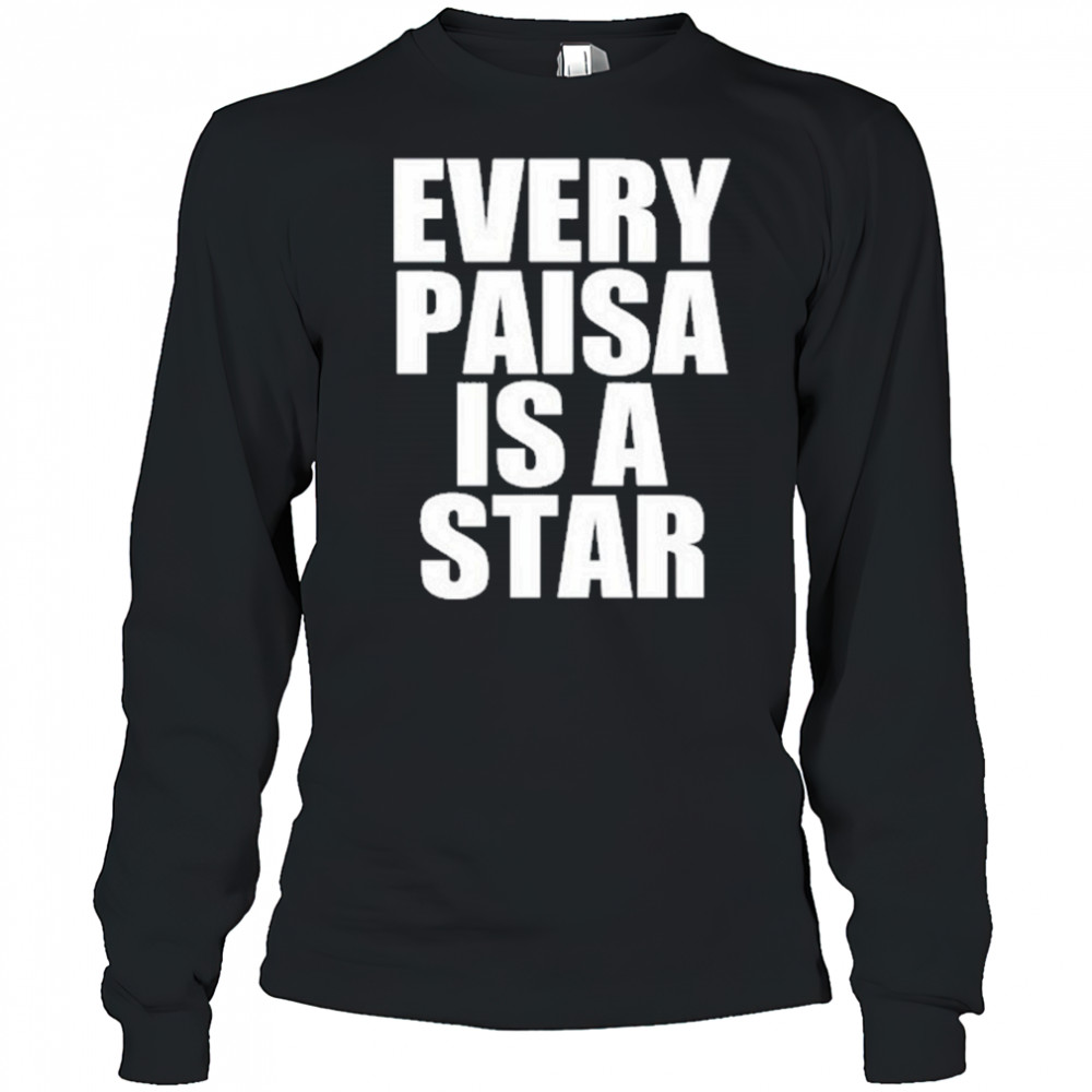 Every Paisa Is A Star T-Shirt Long Sleeved