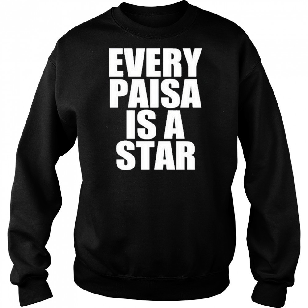 Every Paisa Is A Star T-Shirt Hoodie
