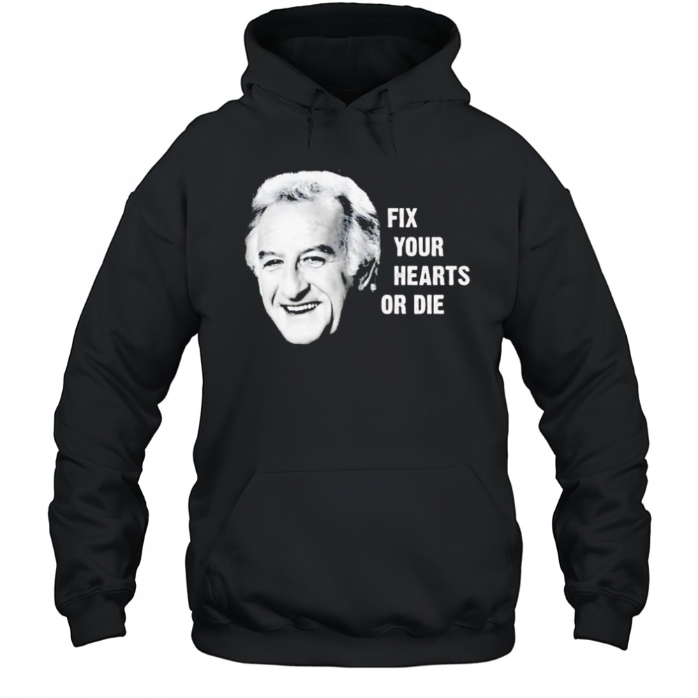 Fix your hearts or die shirt Hoodie