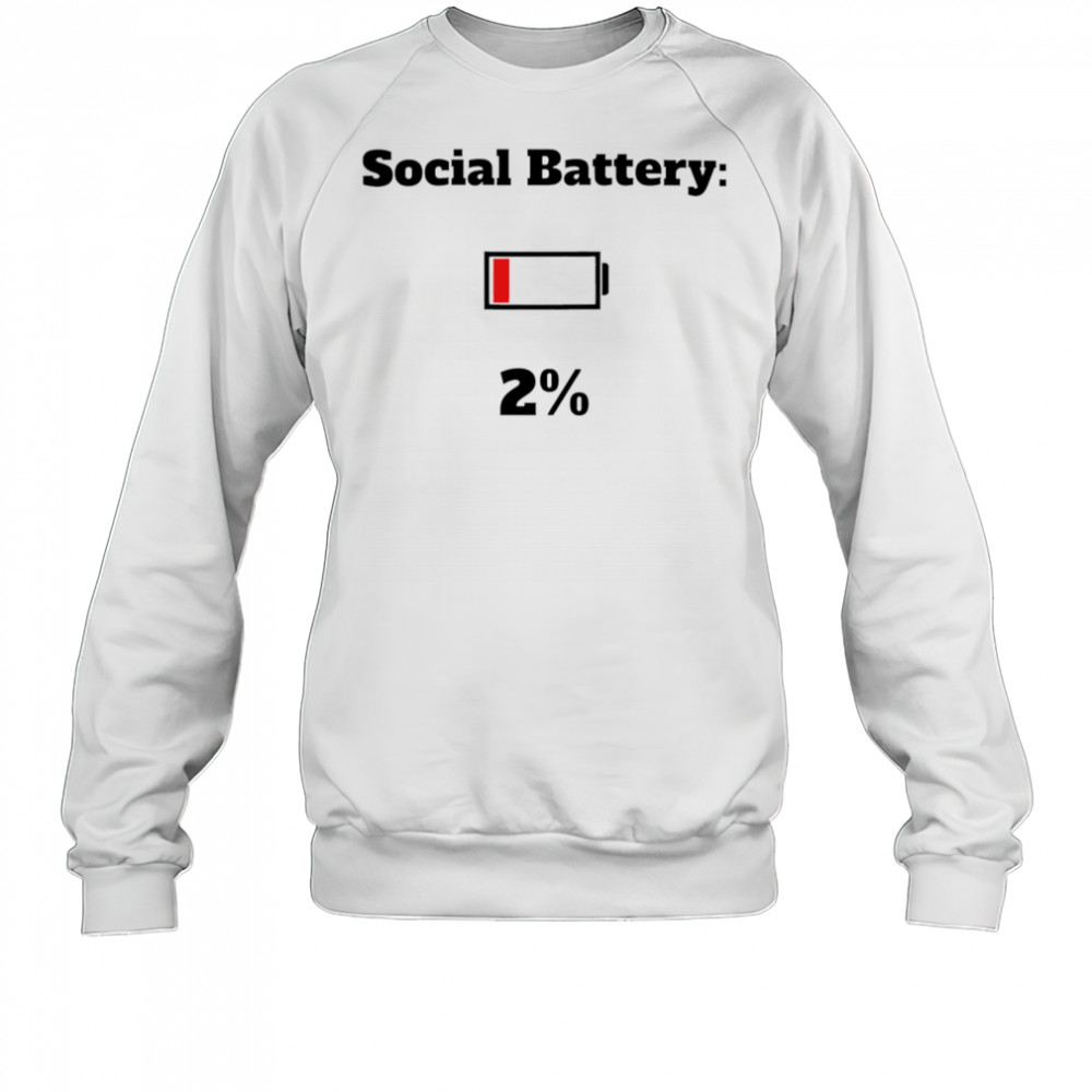 Gen Z Social Battery 2% shirt Sweatshirt