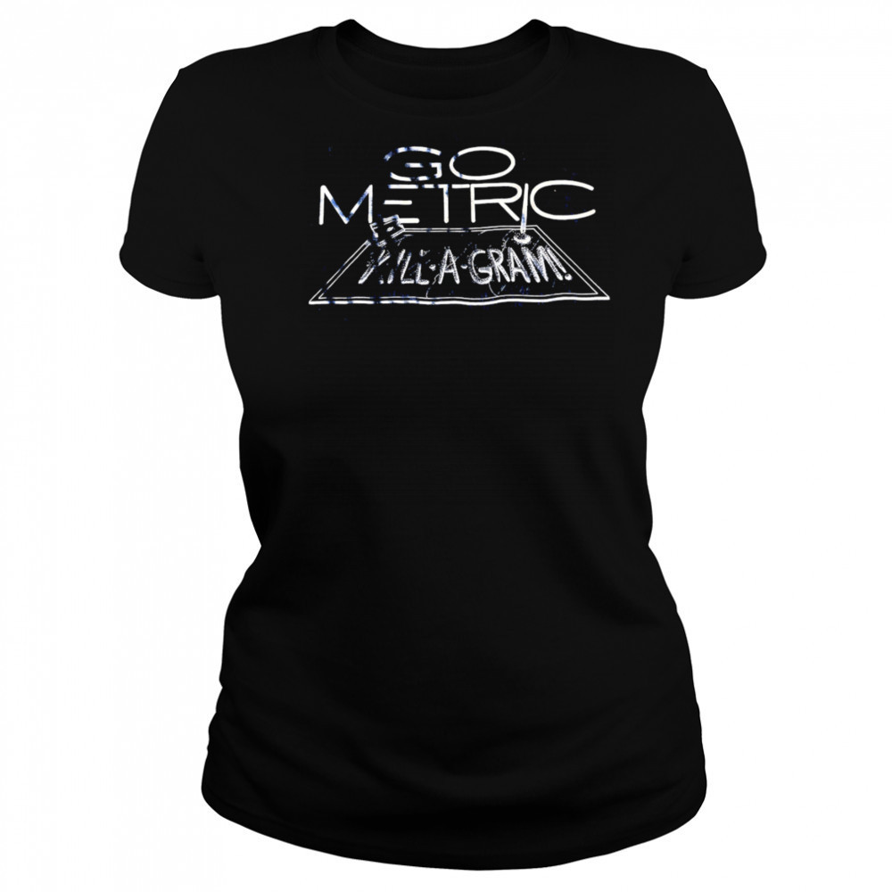 Go Metric Kill-a-gram shirt Women's T-shirt