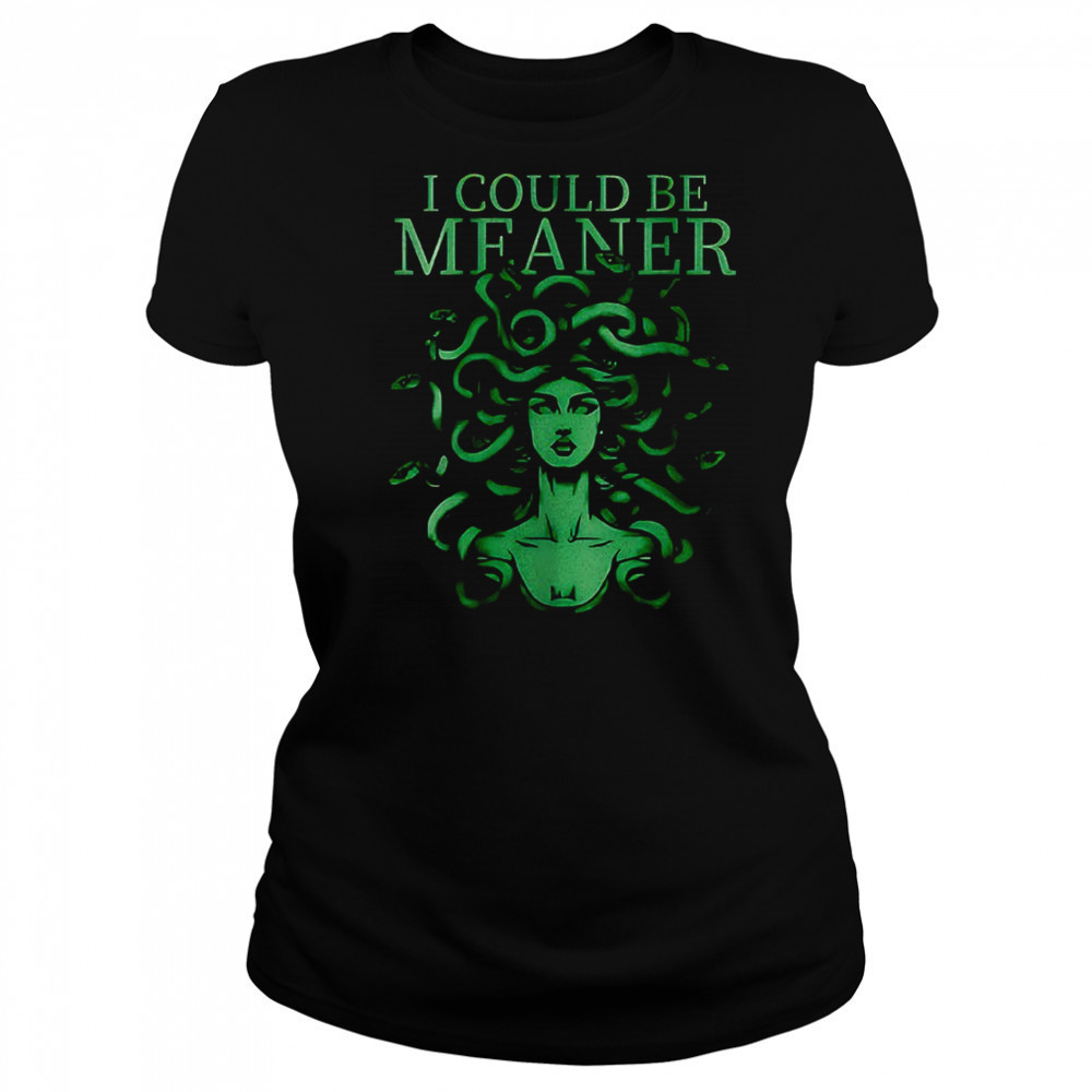 I Could Be Meaner Medusa T-Shirt Women's T-shirt