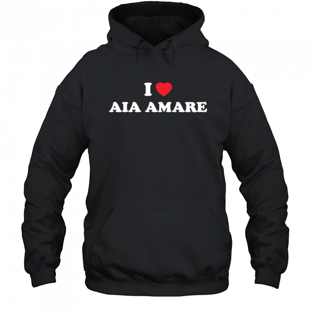 I Love Αia Αmare shirt Hoodie