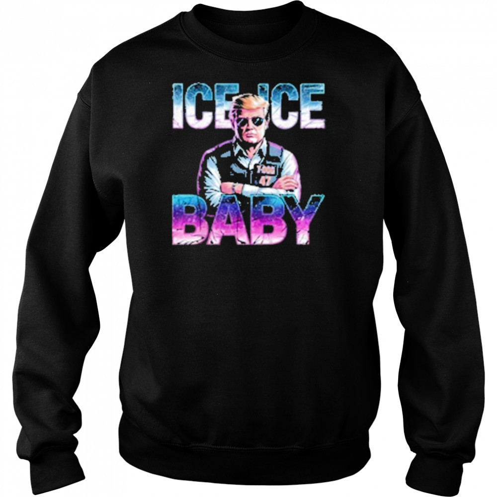 Ice Ice Baby Funny Trump T-Shirt Hoodie
