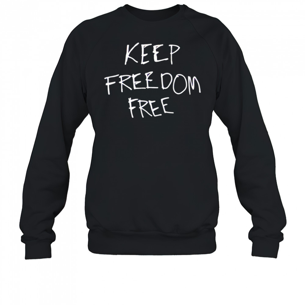Keep Freedom Free shirt Sweatshirt