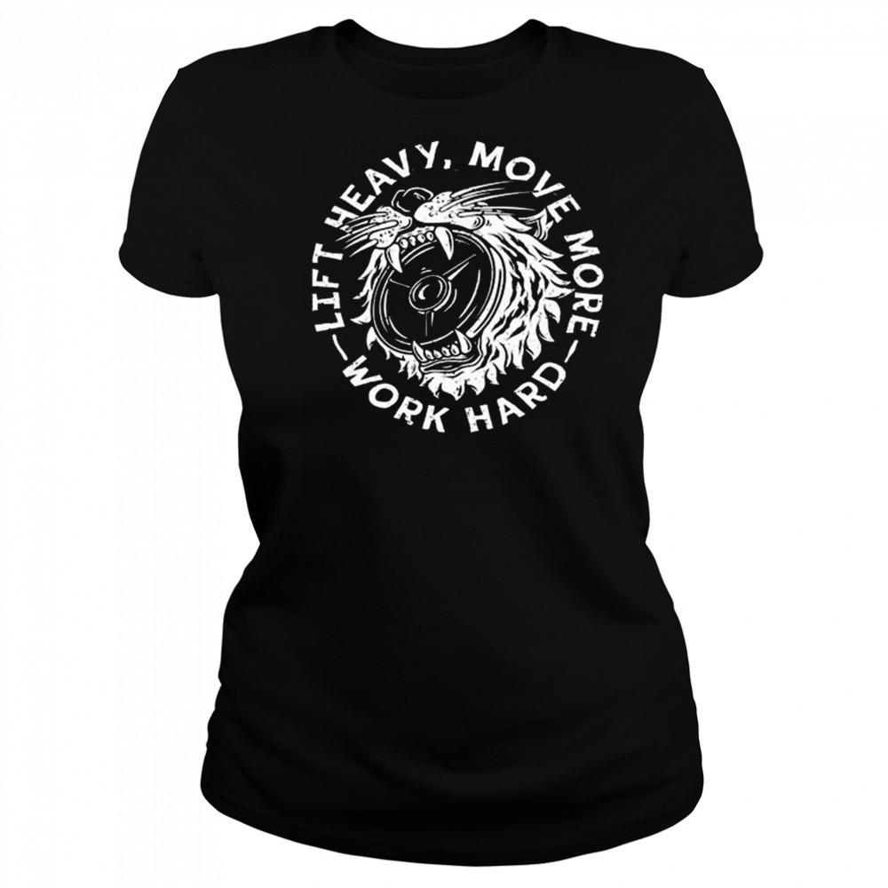 Lift Heavy, Move More 2025 Work Hard Shirt Women's T-shirt