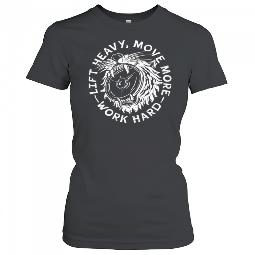 Lift Heavy, Move More 2025 Work Hard Shirt Women's T-shirt