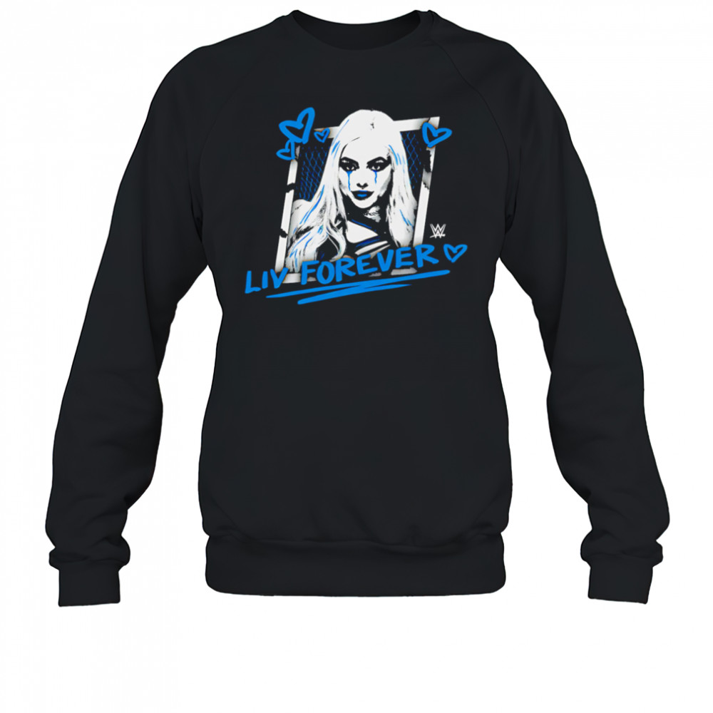 Liv Morgan Live Forever shirt Sweatshirt