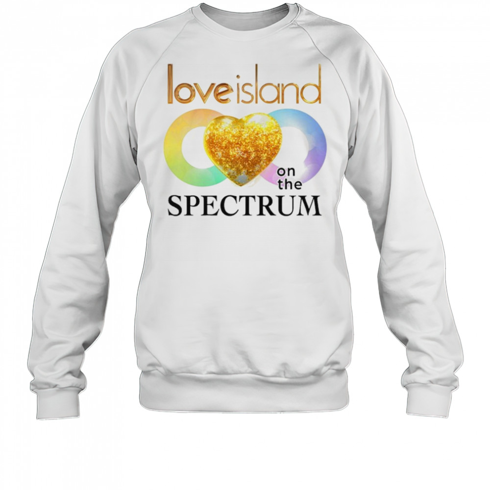 Love Island On The Spectrum T-shirt Sweatshirt