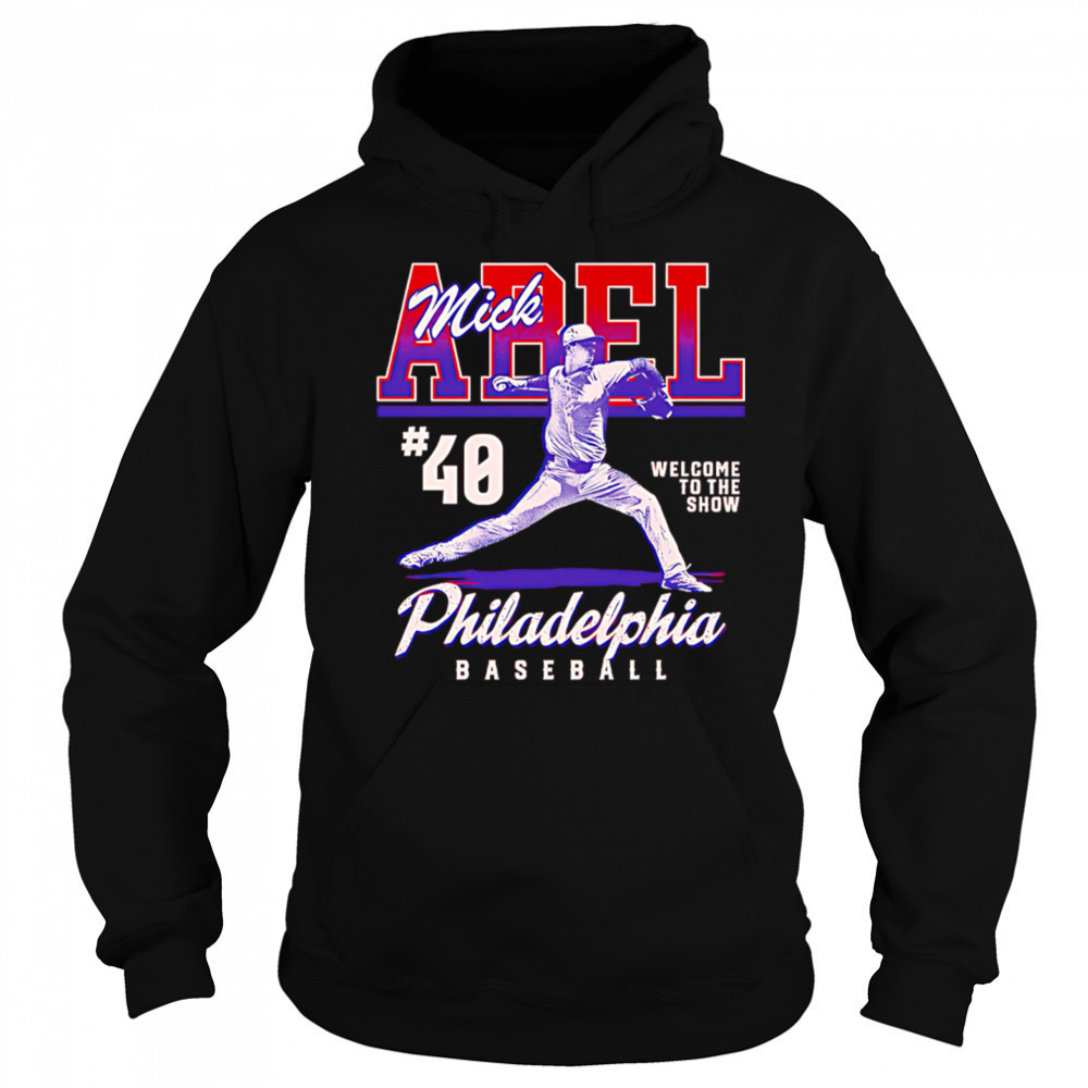 Mick Abel Philadelphia Welcome To The Show shirt Sweatshirt