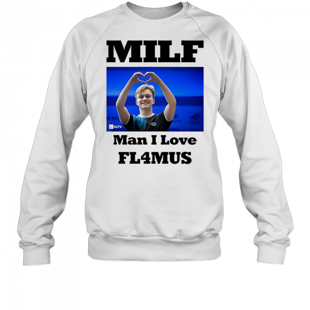 Milf Man I Love Fl4mus shirt Sweatshirt