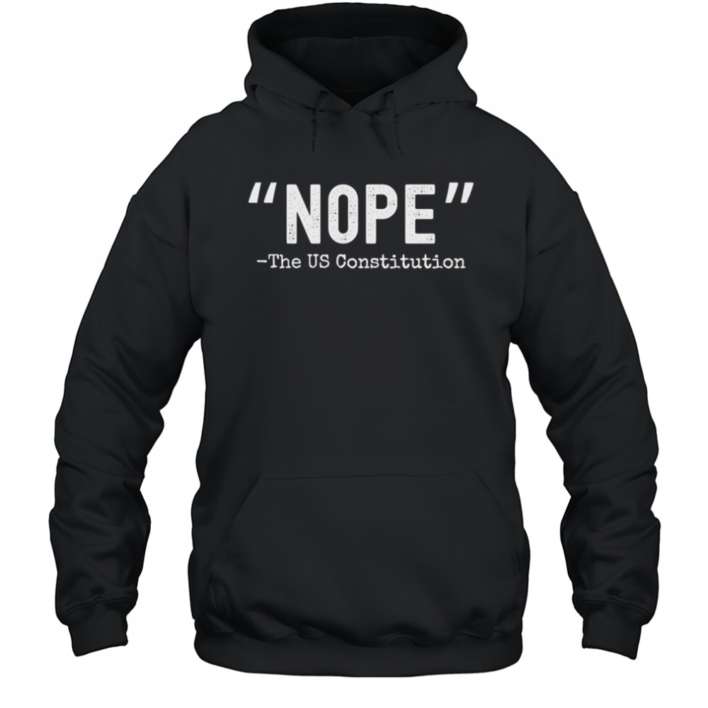Nope The US Constitution shirt Hoodie