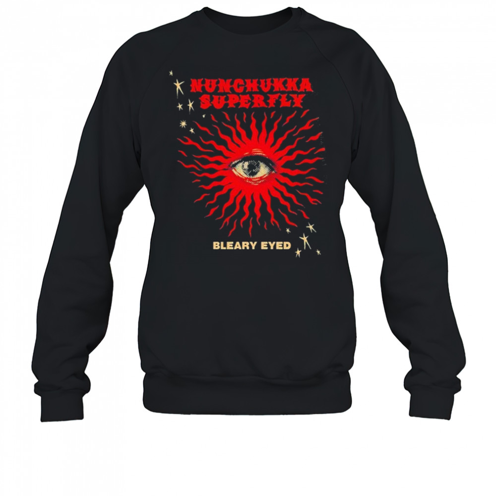 Nunchukka Superfly Bleary Eyed T-shirt Sweatshirt
