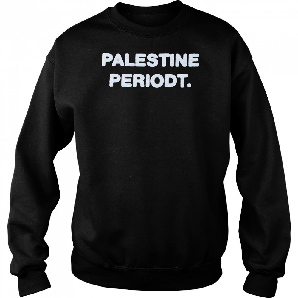 Palestine Periodt T-shirt Sweatshirt