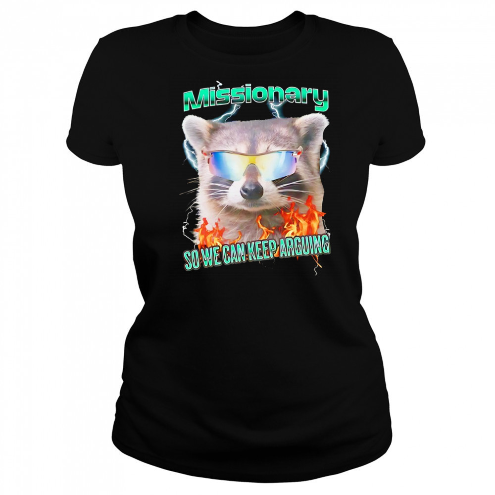 Raccoon wearing glass Missionary so we can keep arguing shirt Women's T-shirt