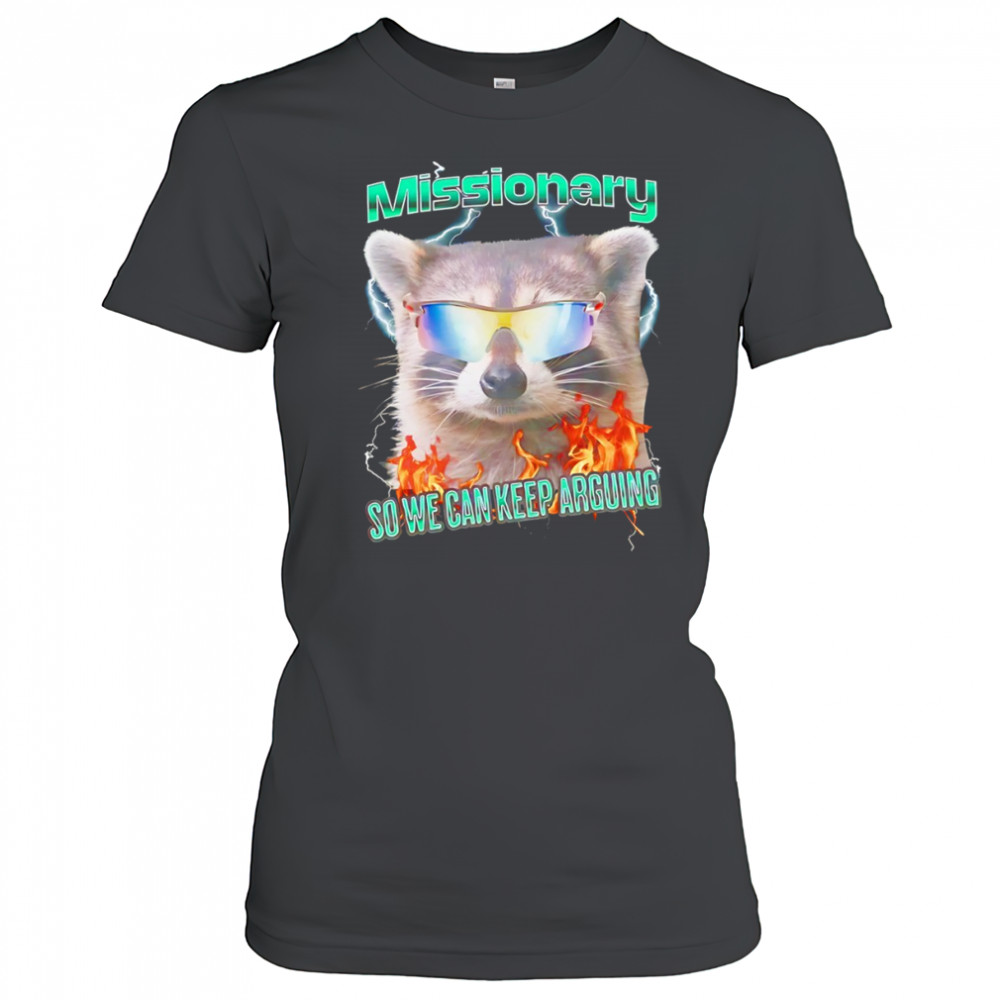 Raccoon wearing glass Missionary so we can keep arguing shirt Women's T-shirt