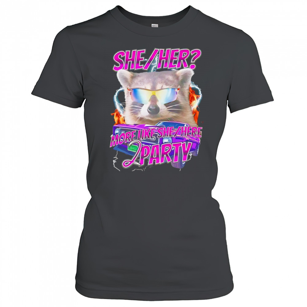 Raccoon wearing glass she her more like she here 2 party shirt Women's T-shirt