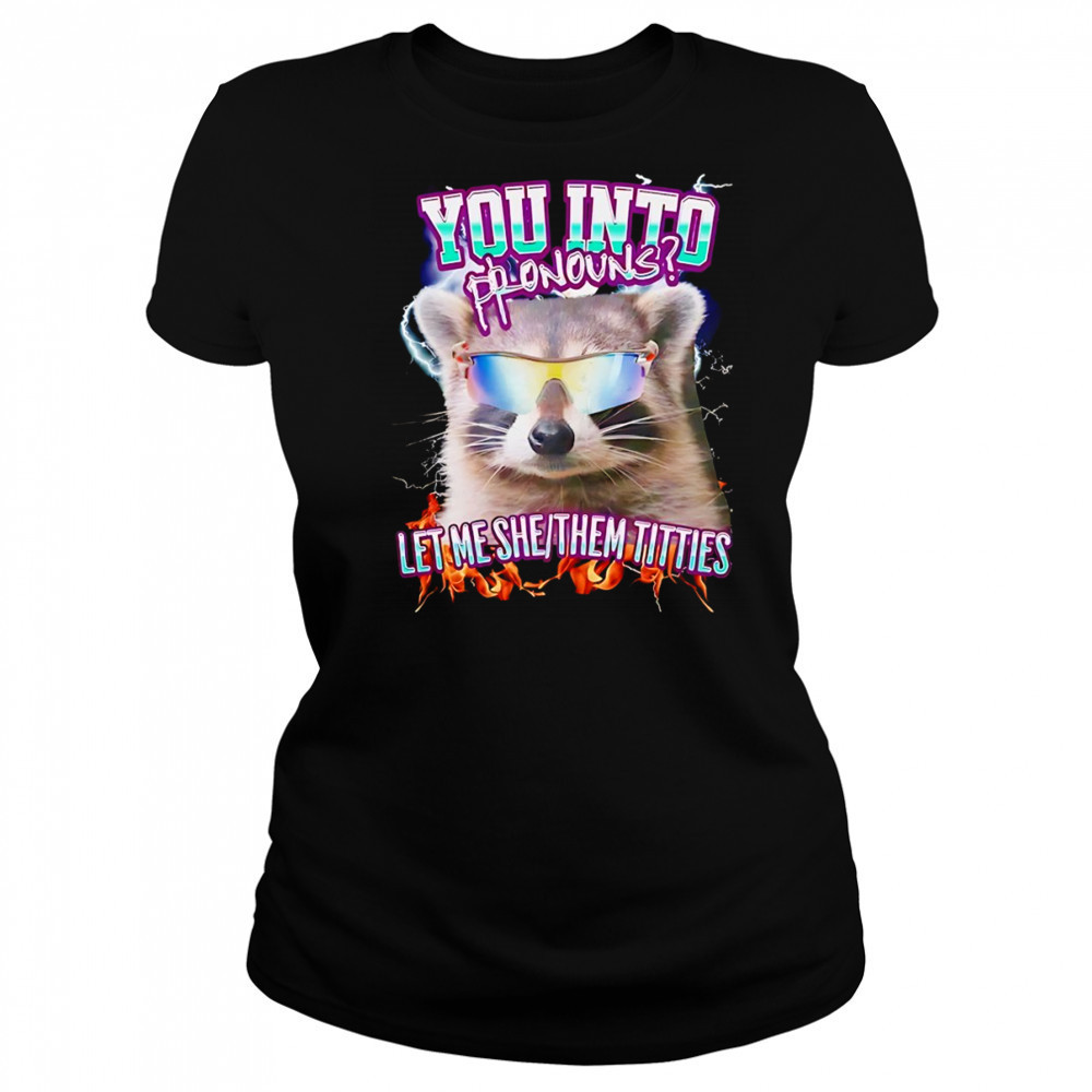 Raccoon you into pronouns let me she them titties shirt Women's T-shirt