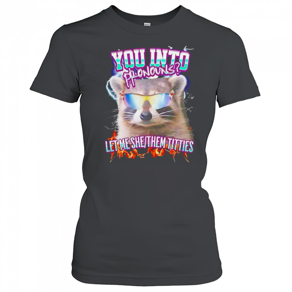 Raccoon you into pronouns let me she them titties shirt Women's T-shirt