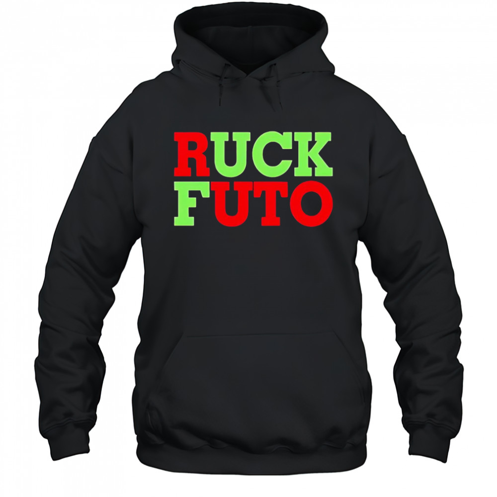 Ruck Futo 2025 shirt Hoodie