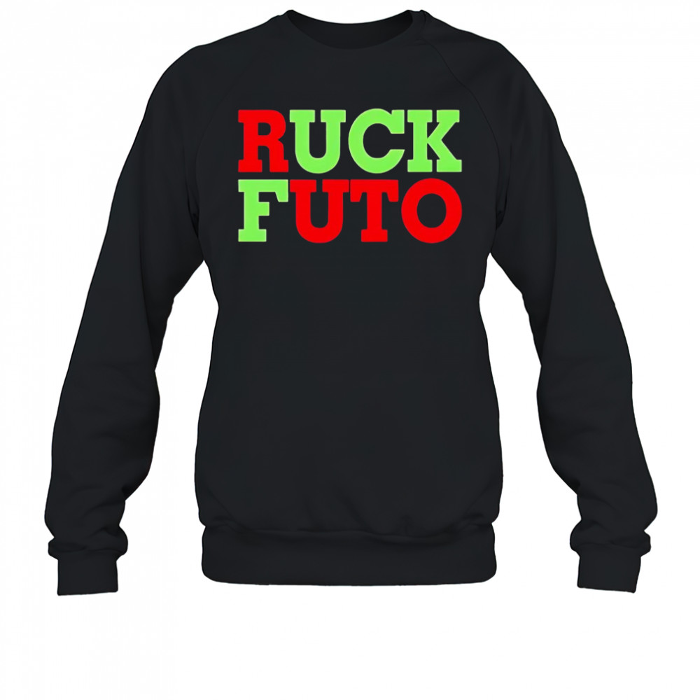 Ruck Futo 2025 shirt Sweatshirt