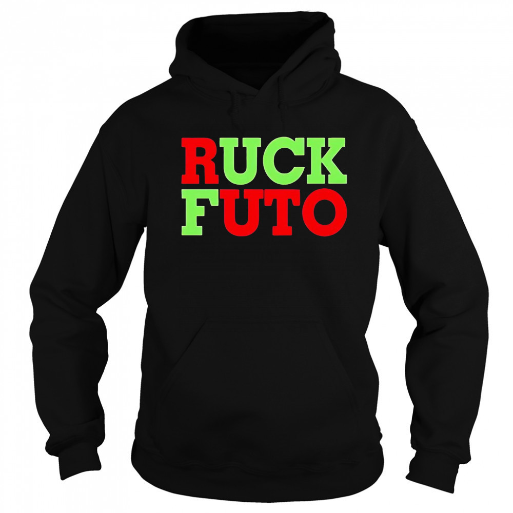 Ruck Futo 2025 shirt Hoodie